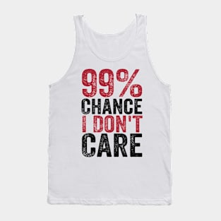 99% Chance I Don't Care Tank Top